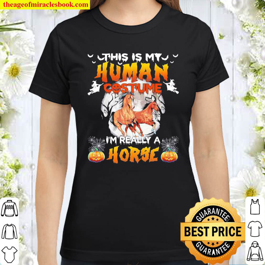 This Is My Human Costume Im Really A Horse Halloween Classic Women T Shirt