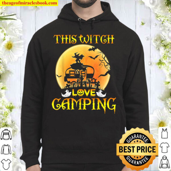This Witch Loves Camping Halloween Camper Witch Love Camping Hoodie