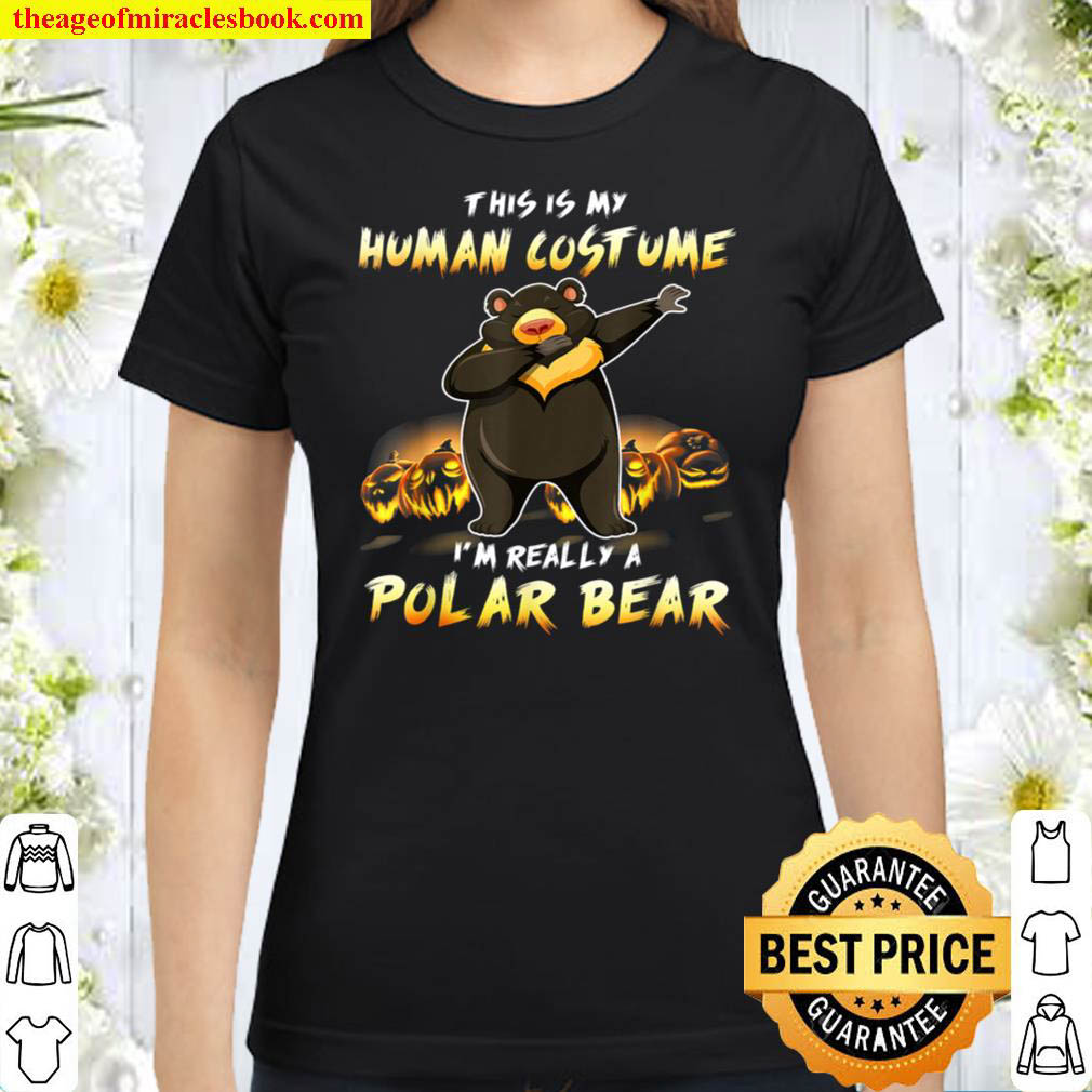 This is My Human Costume I m Really a Polar Bear Halloween Classic Women T Shirt