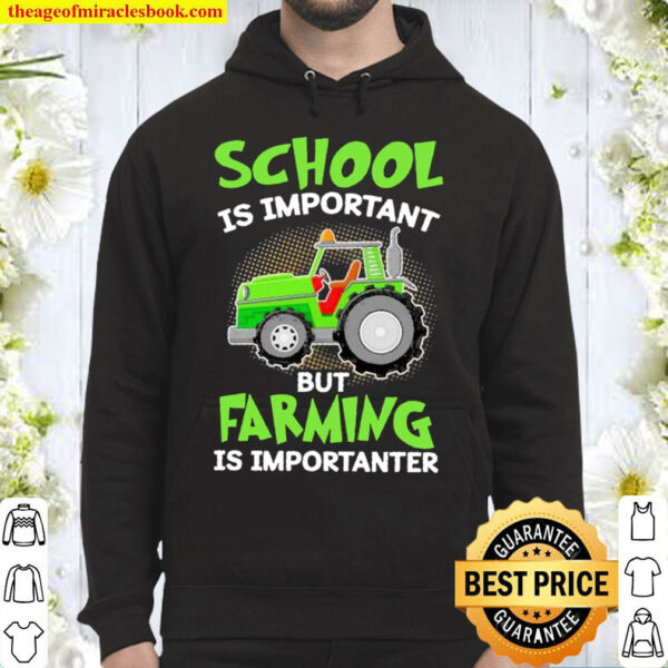 Tractor School Is Important But Farming Is Importanter Hoodie