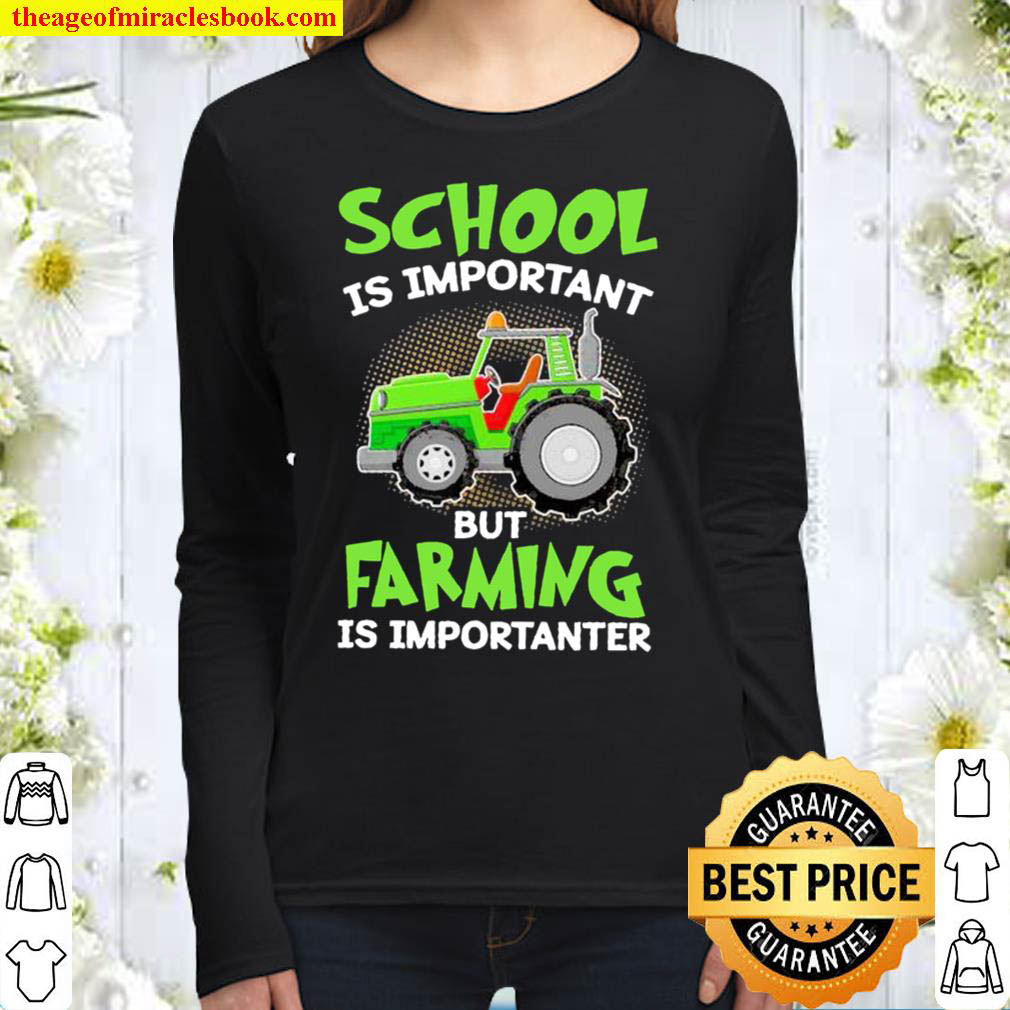 Tractor School Is Important But Farming Is Importanter Women Long Sleeved