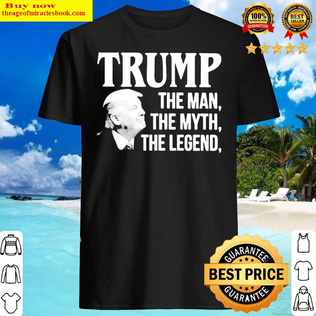 Top trump the man the myth the legend shirt hoodie, tank top, unisex sweater