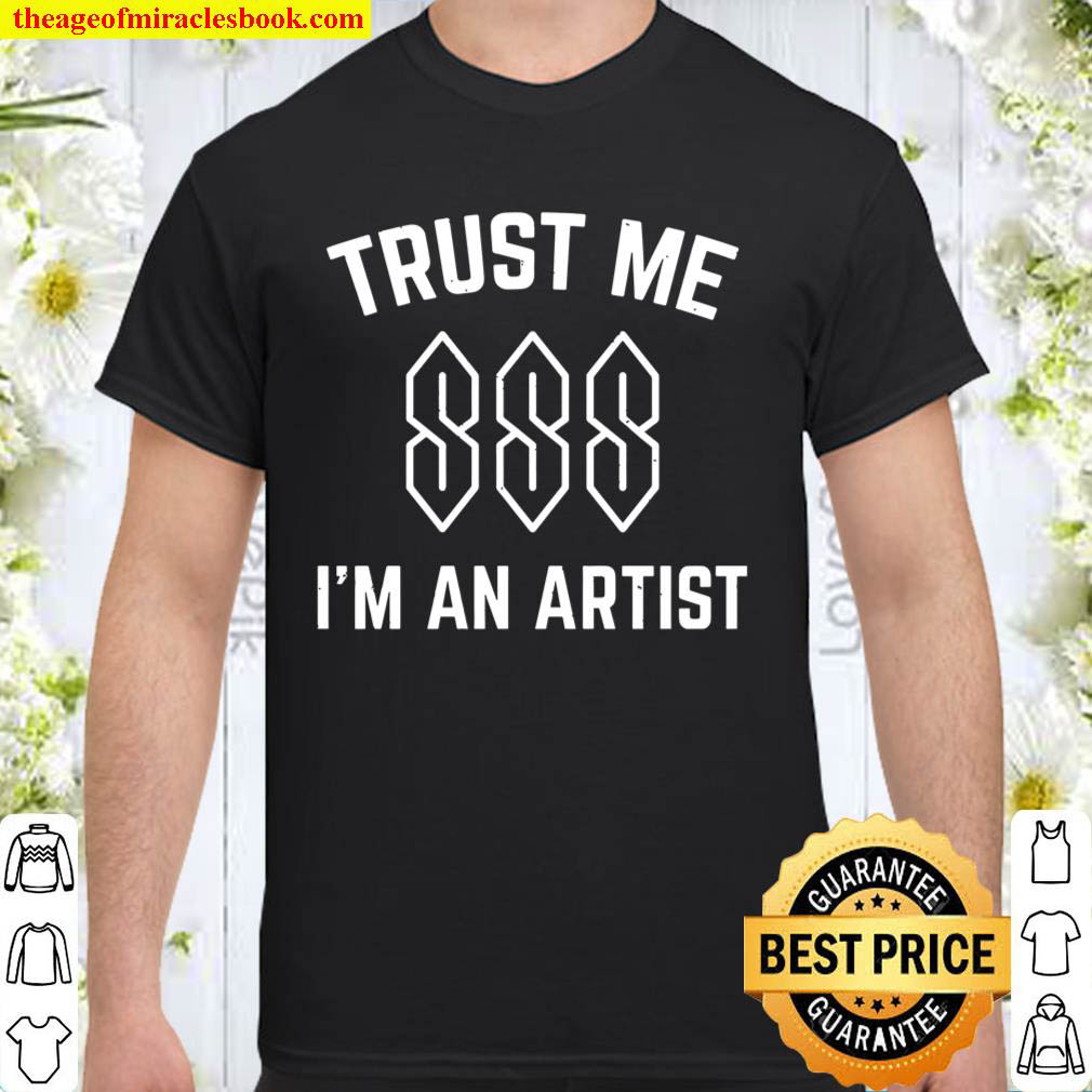 Official Trust Me I’m An Artist Shirt