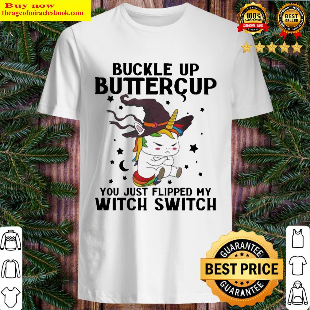 Unicorn Buckle Up Buttercup You Just Flipped My Witch Switch Halloween