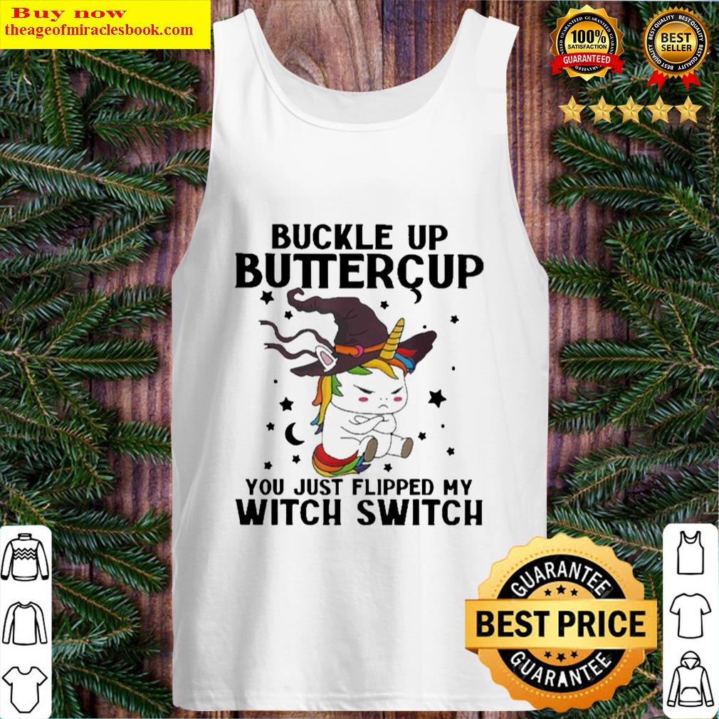 Unicorn Buckle Up Buttercup You Just Flipped My Witch Switch Halloween Tank Top