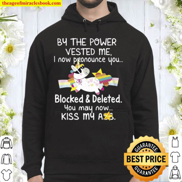 Unicorn By The Power Vested Me I Now Pronounce You Blocked And Deleted Hoodie