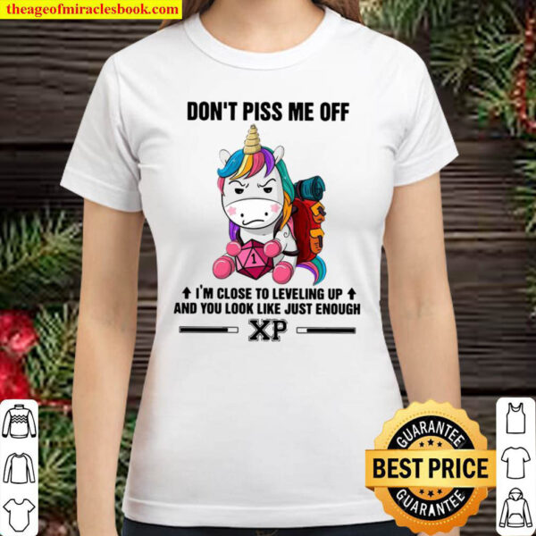 Unicorn dont piss me off im close to leveling up and you look just e Classic Women T Shirt