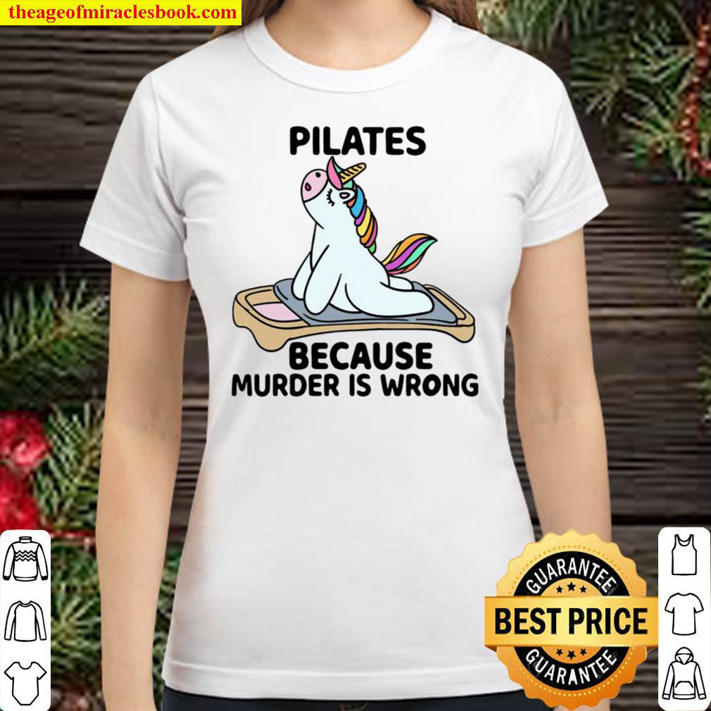 Unicorn pilates because murder is wrong Classic Women T Shirt