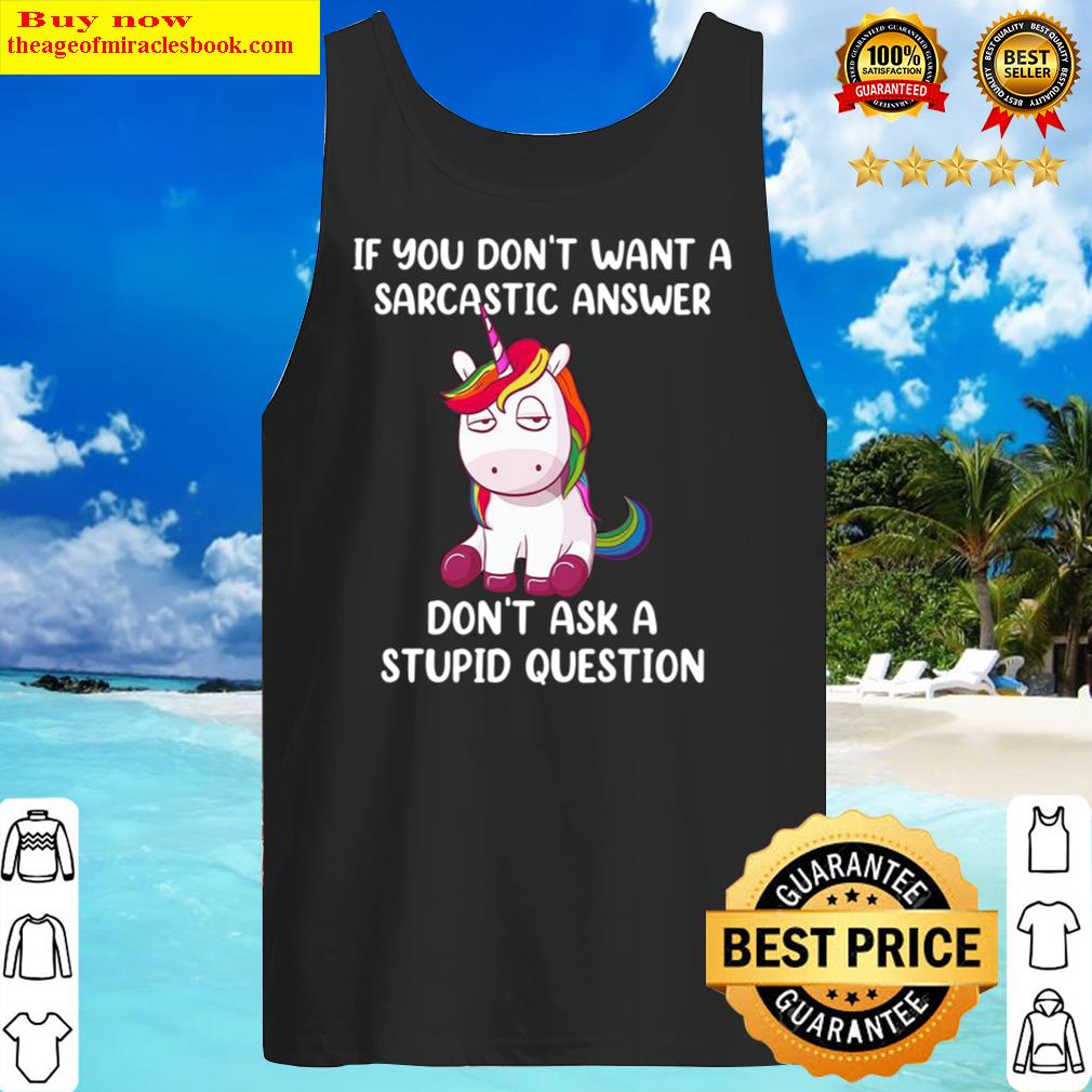 Unicorns if you don t want a sarcastic answer Tank Top