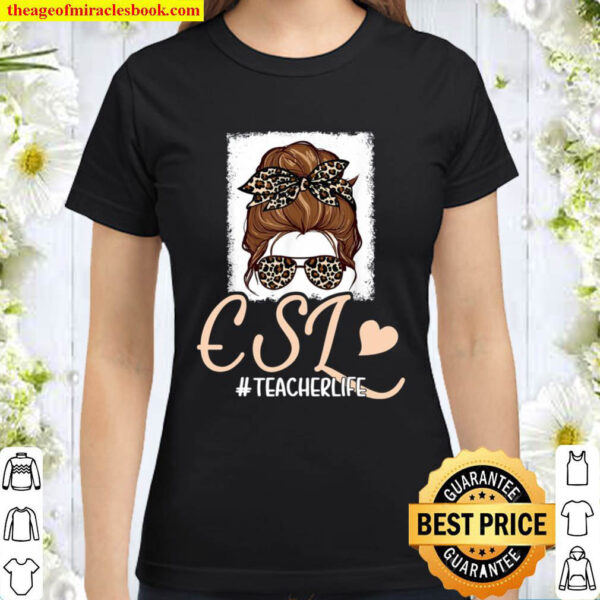 Unique Great ESL Teacher Messy Bun Leopard Printed Ideas Classic Women T Shirt