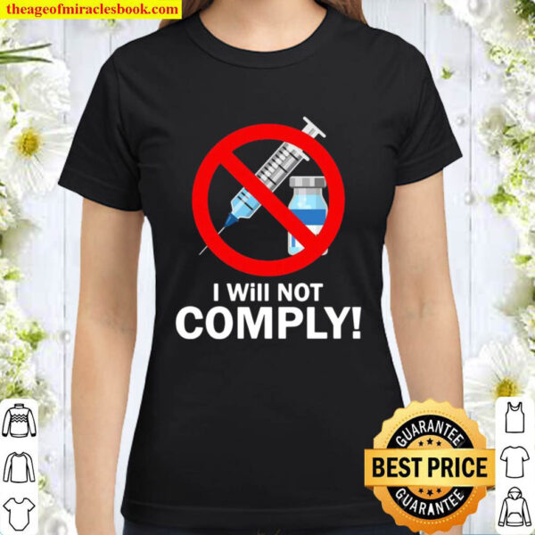 Vaccinated I will not comply Classic Women T Shirt
