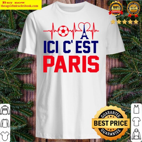 Welcome To Paris ICI C EST Paris France Football Fans Outfit Shirt