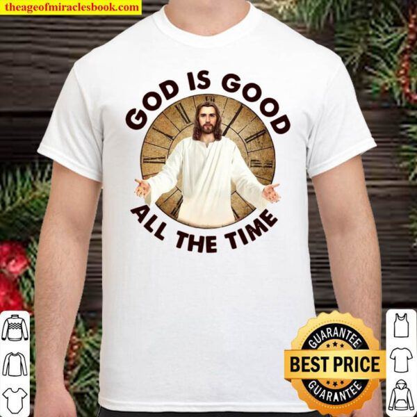 White God Is Good All The Time Shirt