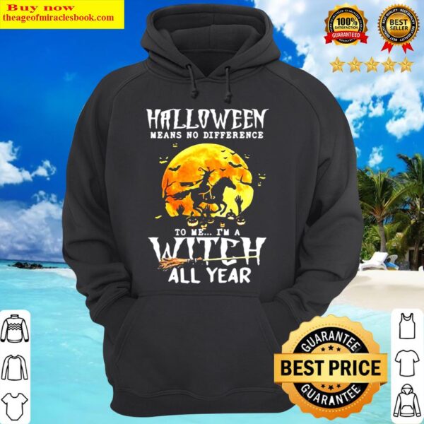 Witch Driving Horse Halloween Means No Difference To Me Im A Witch Al Hoodie 1