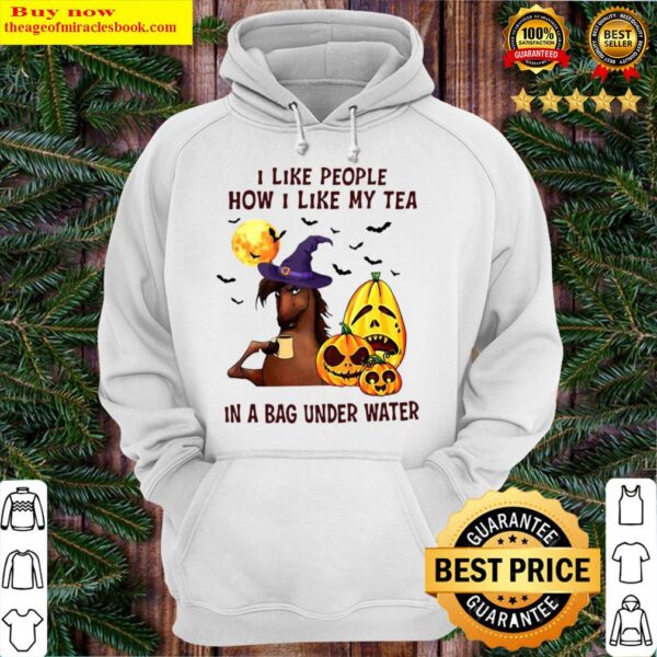 Witch Horse I Like People How I Like My Tea In A Bag Underwater Hallow Hoodie