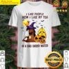 Witch Horse I Like People How I Like My Tea In A Bag Underwater Hallow Shirt