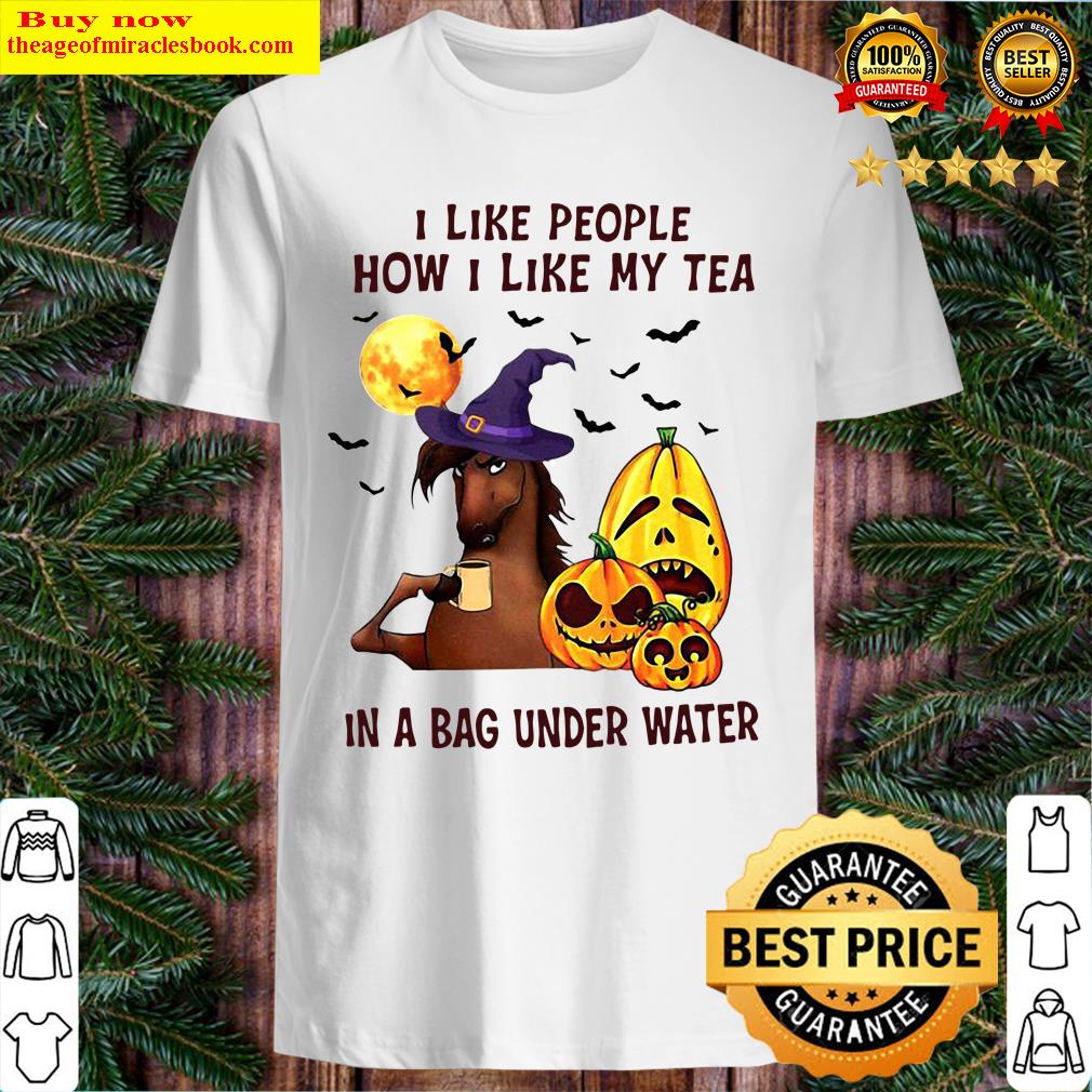 Witch Horse I Like People How I Like My Tea In A Bag Underwater Halloween