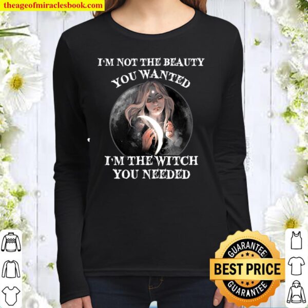 Witch I m not the beauty you wanted Women Long Sleeved