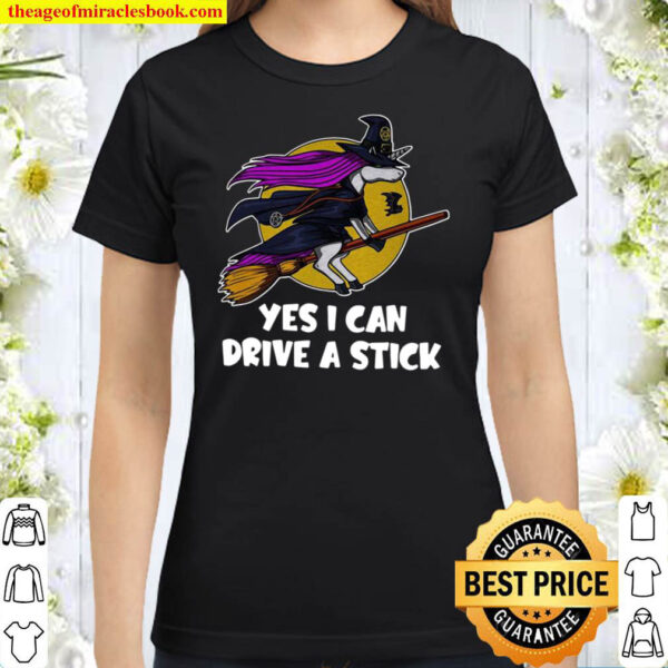 Witch Unicorn yes I can drive a stick Classic Women T Shirt