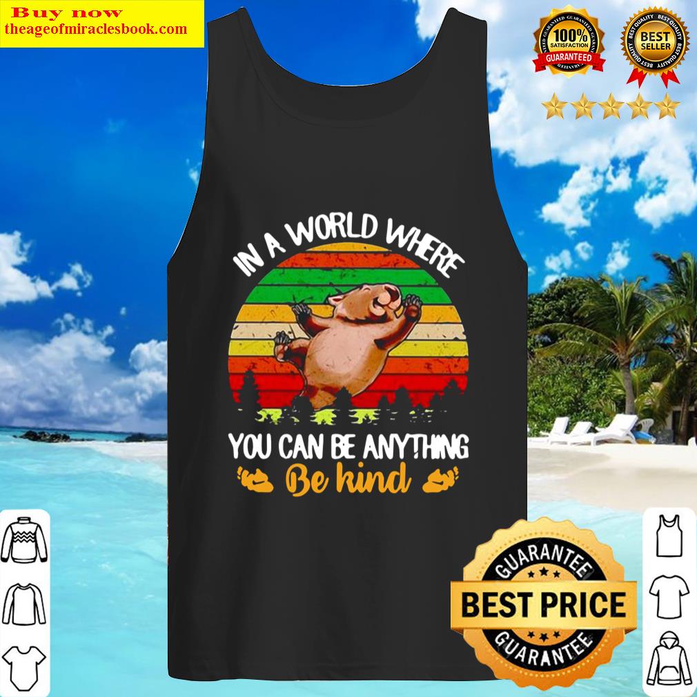 Wombat In A World Where You Can Be Anything Be Kind Vintage Tank Top