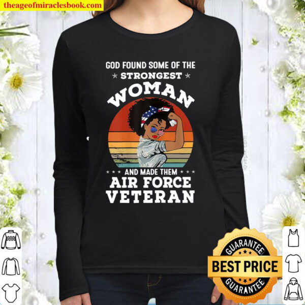 Womens God Found Some Of The Strongest Woman And Made Them Veterans Women Long Sleeved