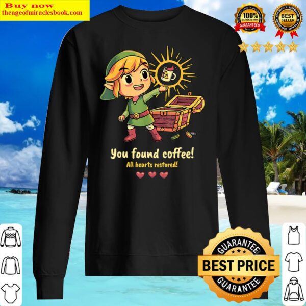 YOU FOUND COFFEE ALL HEARTS RESTORED Sweater