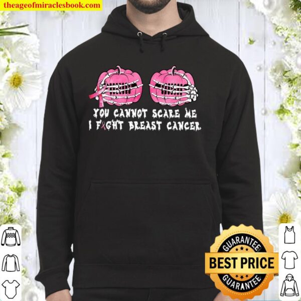You Cannot Scare Me I Fight Breast Cancer Hoodie