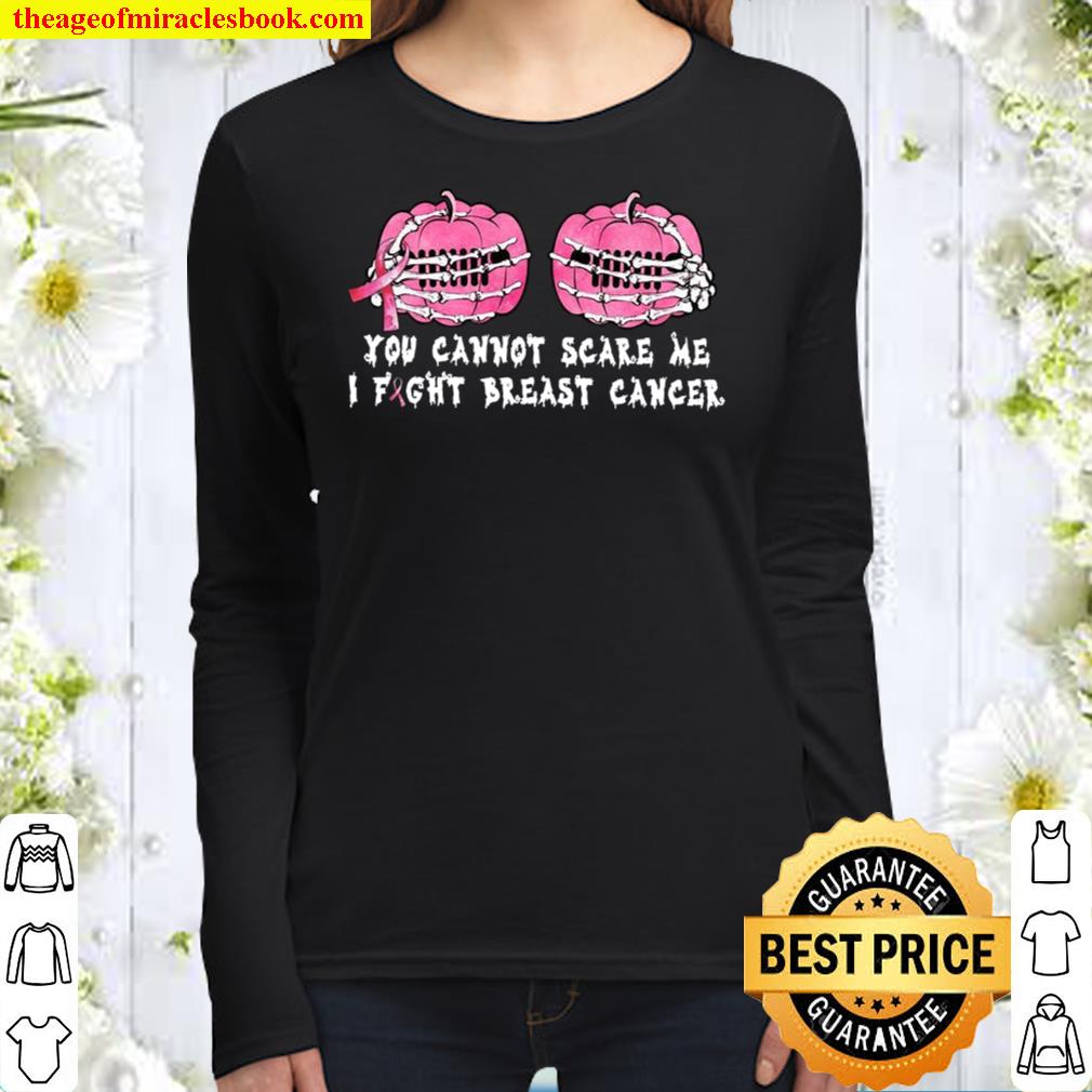 You Cannot Scare Me I Fight Breast Cancer Women Long Sleeved