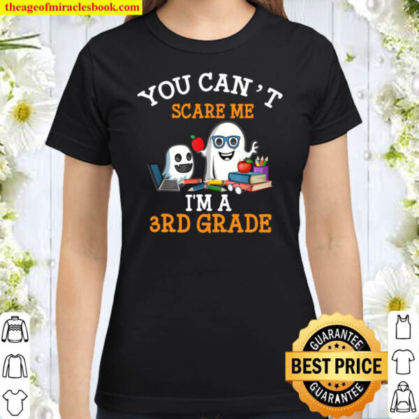 You Cant Scare Me Im A 3rd Grade Classic Women T Shirt