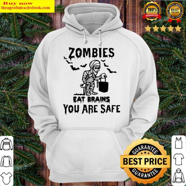 Zombies Eat Brains You Are Safe Halloween Mummy Hoodie