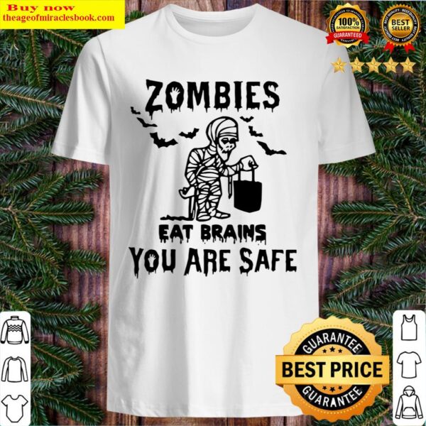 Zombies Eat Brains You Are Safe Halloween Mummy Shirt