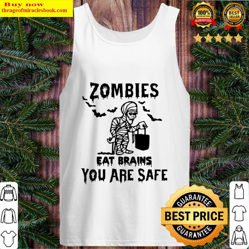 Zombies Eat Brains You Are Safe Halloween Mummy Tank Top