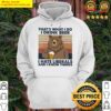 anti liberals bear thats what i do i drink beer i hate liberals and i know things vintage hoodie