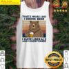anti liberals bear thats what i do i drink beer i hate liberals and i know things vintage tank top