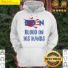 blood on his hands biden anti biden hoodie
