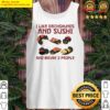 dachshund i like dachshunds and sushi and maybe 3 people tank top