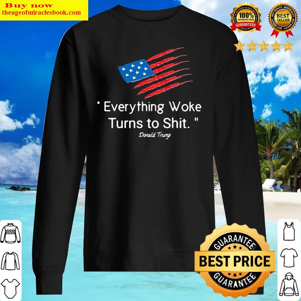 Funny American Flag Donald Trump Everything Woke Turns To Shit 2024 Sweater
