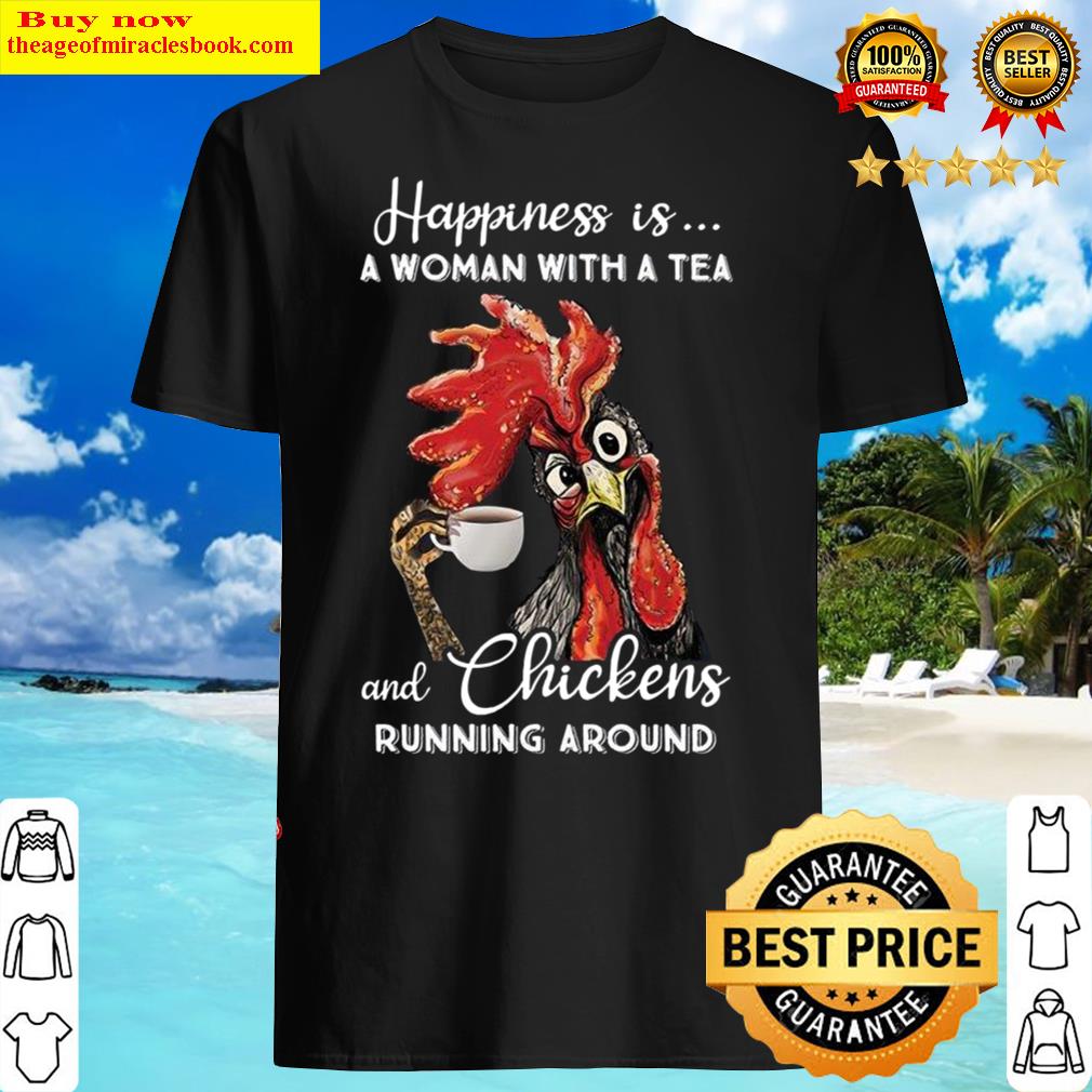 Happiness Is A Woman With A Tea And Chickens Running Around
