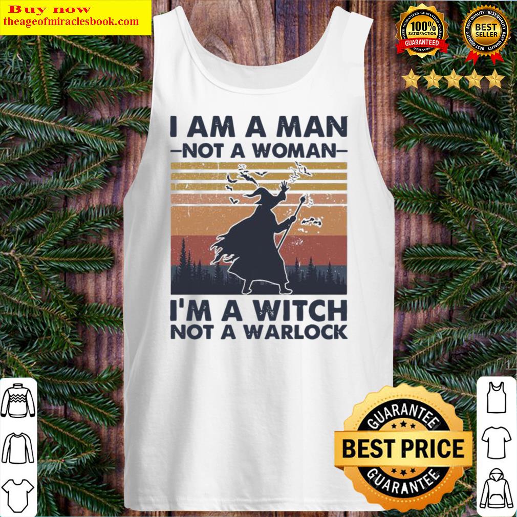 I Am A Man Not A Woman I'm A Witch Not A Warlock Vintage Halloween Tank Top