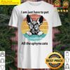 i am just here to pet all the sphynx cats vintage shirt