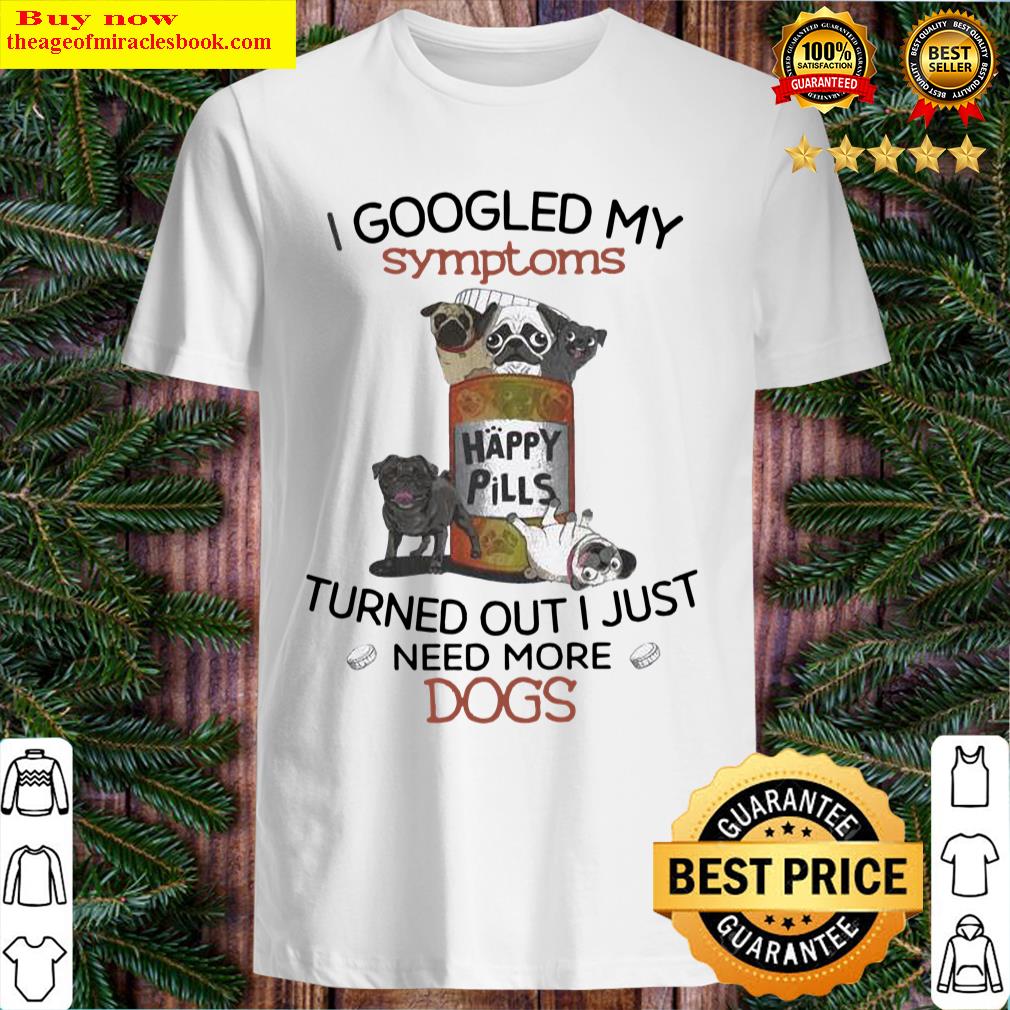 I Googled My Symptoms Turns Out Need More Horse Shirt, Google