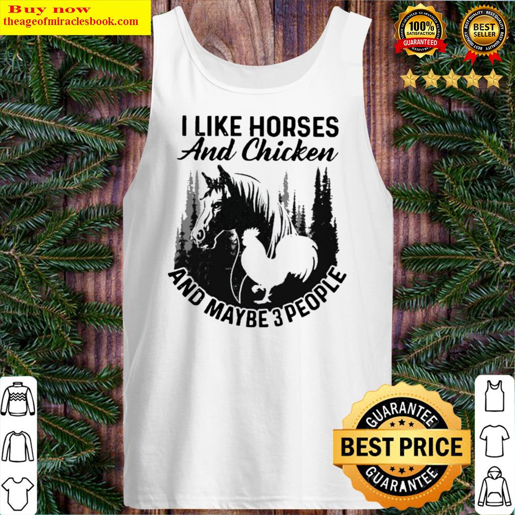 i like horses and chicken and maybe 3 people Tank Top
