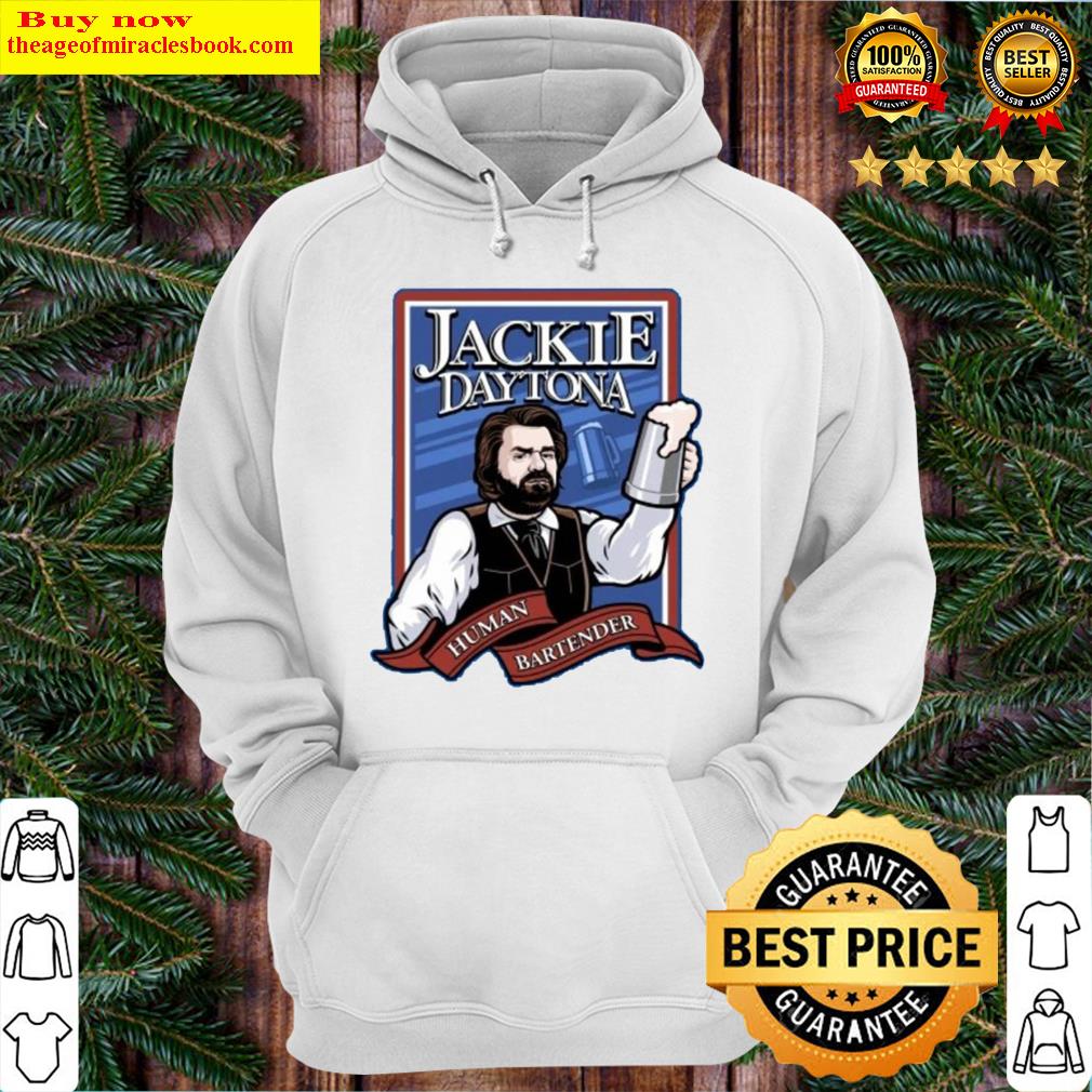jackie daytona human bartender hoodie