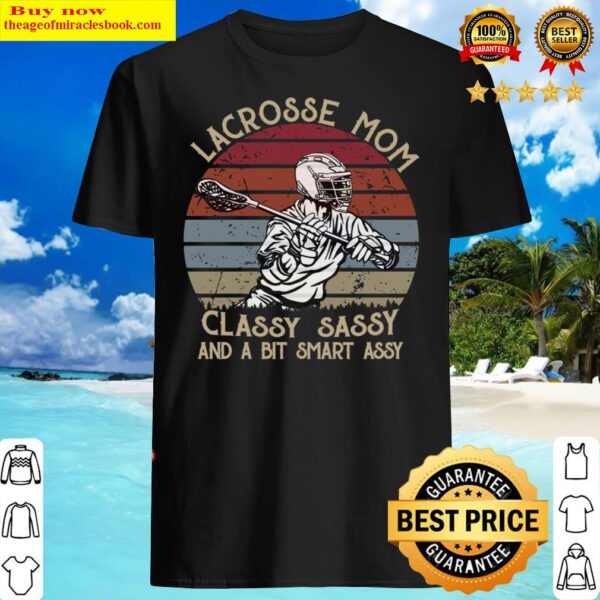 lacrosse mom classy sassy and a bit smart assy vintage Shirt