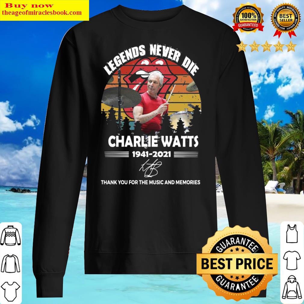 Legends Never Die Charlie Watts 1941 2021 Thank You For The Memories Sweater