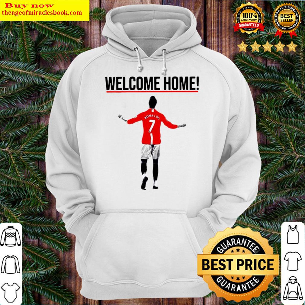 welcome home manchester united cristiano ronaldo hoodie