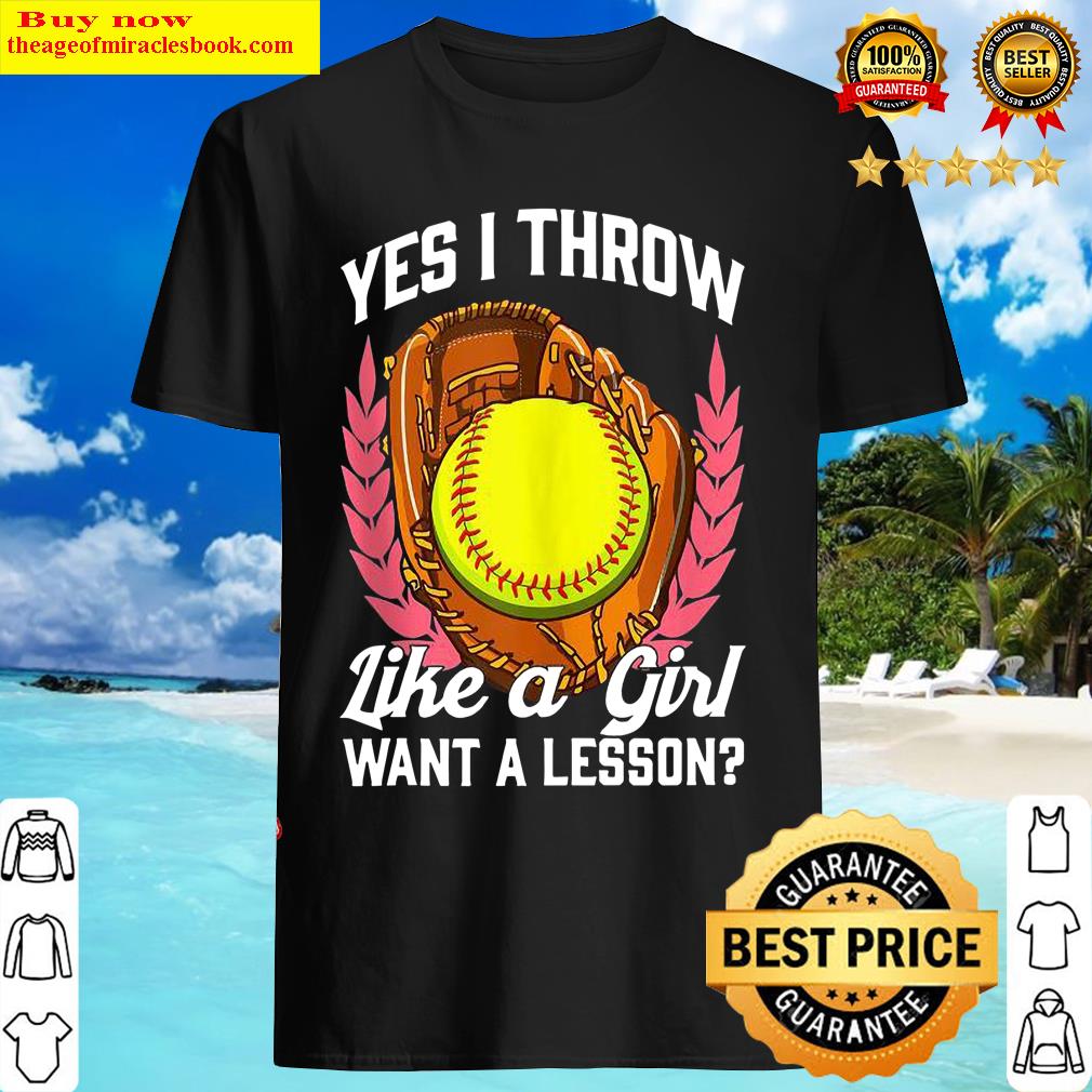 Yes, I Throw Like A Girl Softball