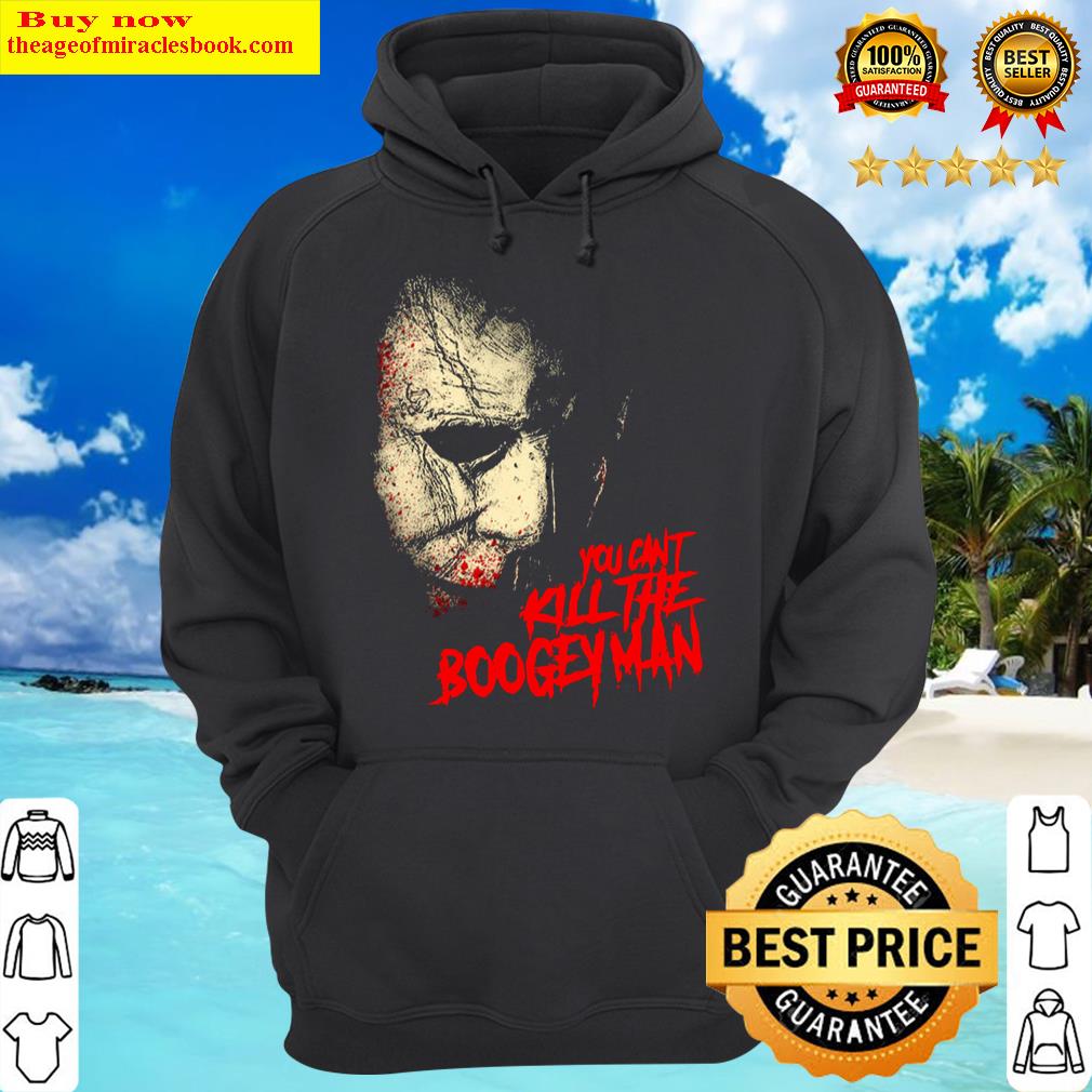 you cant kill the boogeyman hoodie