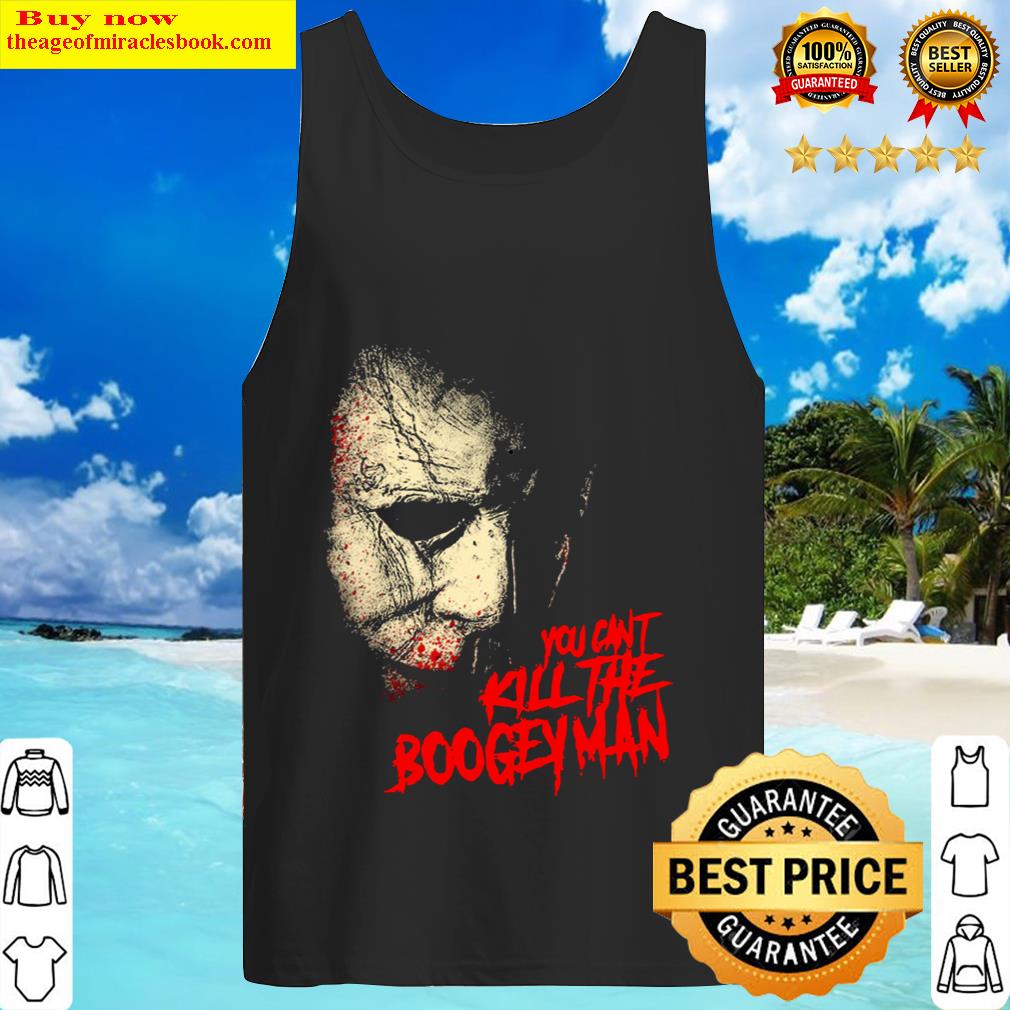 You Can't Kill The Boogeyman Tanktop