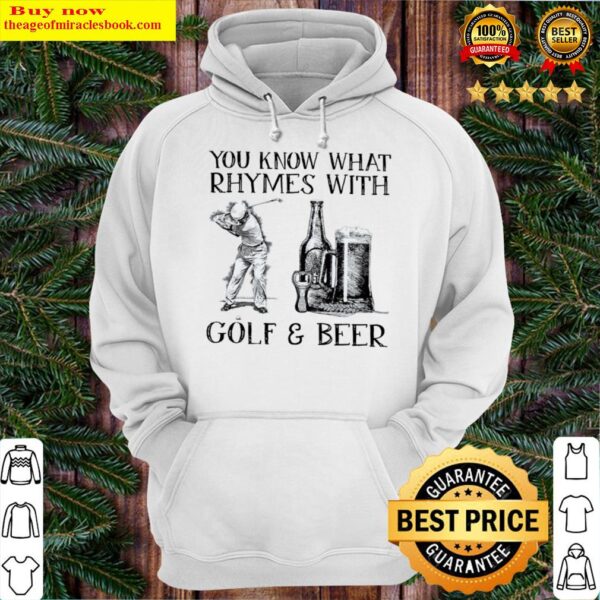 you know what rhymes with golf and beer Hoodie
